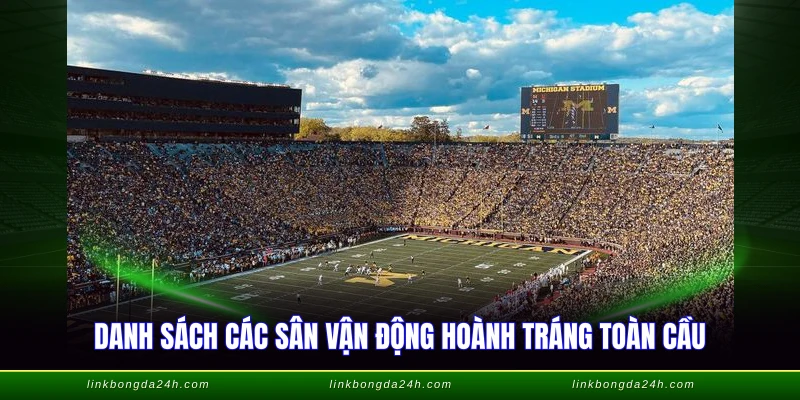 Top Sân Vận Động Lớn Nhất Thế Giới - Cập Nhật 2026 2 Danh sách các sân vận động hoành tráng toàn cầu