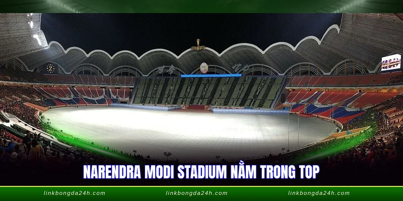 Top Sân Vận Động Lớn Nhất Thế Giới - Cập Nhật 2026 1 Narendra Modi Stadium nằm trong top sân vận động lớn nhất thế giới