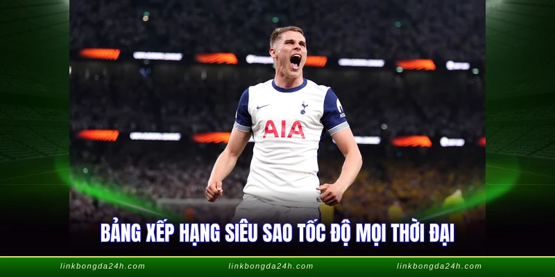 Cầu Thủ Chạy Nhanh Nhất Thế Giới - Top Kỷ Lục Tốc Độ 2026 2 Bảng xếp hạng siêu sao tốc độ mọi thời đại