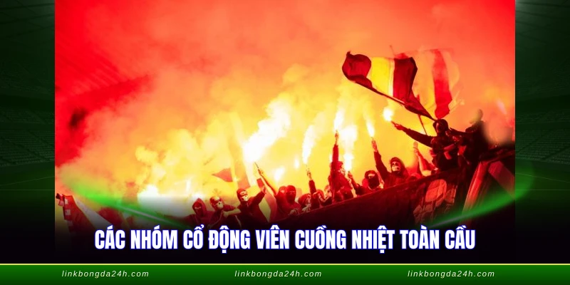 Ultras Là Gì - CĐV Cuồng Nhiệt Châu Âu Phong Cách Ý 2 Các nhóm cổ động viên cuồng nhiệt toàn cầu