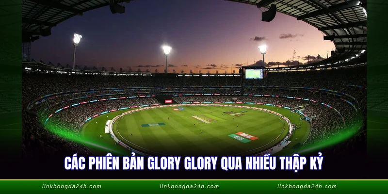 Bài Hát Truyền Thống Của MU - Glory Glory Huyền Thoại 3 Các phiên bản Glory Glory qua nhiều thập kỷ