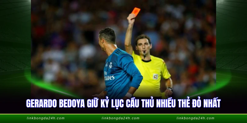 Cầu Thủ Nhiều Thẻ Đỏ Nhất - Danh Sách Kỷ Lục 2026 1 Gerardo Bedoya giữ kỷ lục cầu thủ nhiều thẻ đỏ nhất
