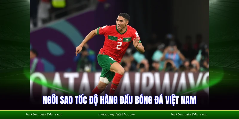 Cầu Thủ Chạy Nhanh Nhất Thế Giới - Top Kỷ Lục Tốc Độ 2026 4 Ngôi sao tốc độ hàng đầu bóng đá Việt Nam