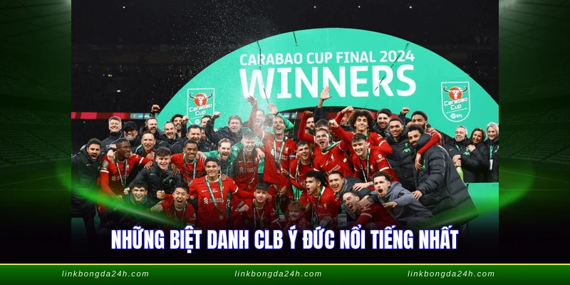 Những biệt danh CLB Ý Đức nổi tiếng nhất