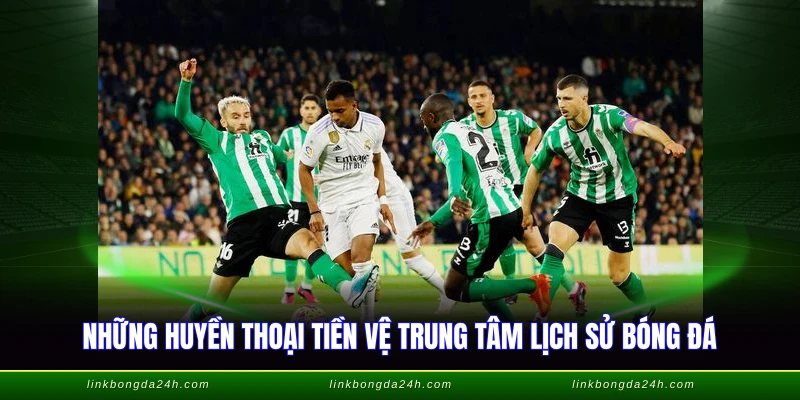 CM Là Gì Trong Bóng Đá - Vai Trò Tiền Vệ Trung Tâm 4 Những huyền thoại tiền vệ trung tâm lịch sử bóng đá