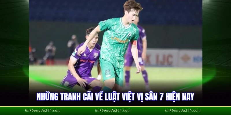Sân 7 Có Việt Vị Không - Giải Đáp Chuẩn Luật VFF 4 Những tranh cãi về luật việt vị sân 7 hiện nay