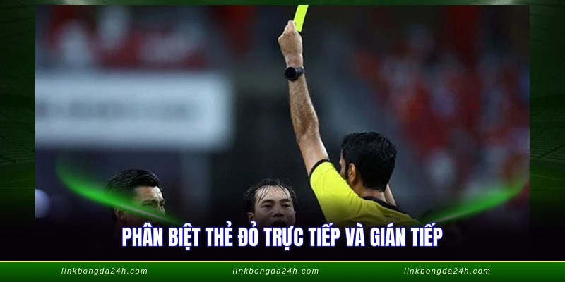 Thẻ Vàng Thẻ Đỏ Trong Bóng Đá - Luật Phạt FIFA 2026 3 Phân biệt thẻ đỏ trực tiếp và gián tiếp