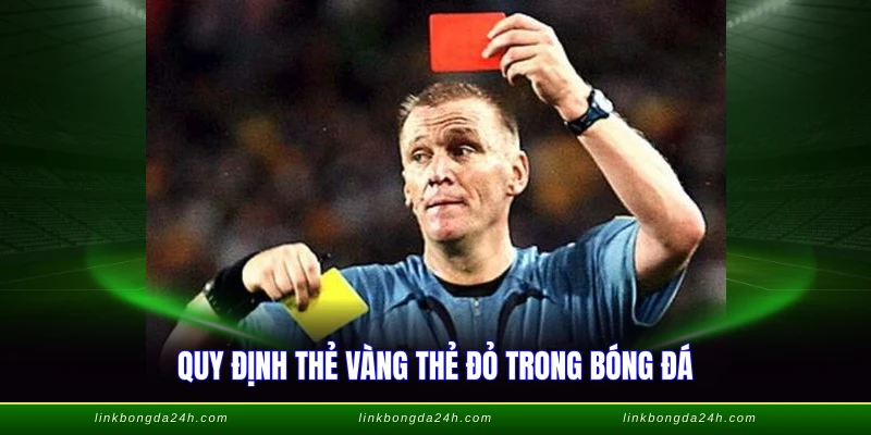 Thẻ Vàng Thẻ Đỏ Trong Bóng Đá - Luật Phạt FIFA 2026 1 Quy định thẻ vàng thẻ đỏ trong bóng đá theo chuẩn FIFA