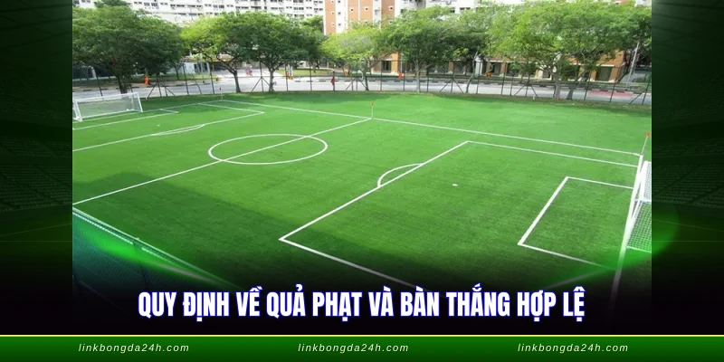 Luật Bóng Đá Sân 7 - Quy Định Chi Tiết Theo Chuẩn VFF 3 Quy định về quả phạt và bàn thắng hợp lệ