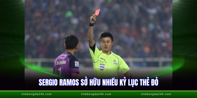 Cầu Thủ Nhiều Thẻ Đỏ Nhất - Danh Sách Kỷ Lục 2026 3 Sergio Ramos sở hữu nhiều kỷ lục thẻ đỏ