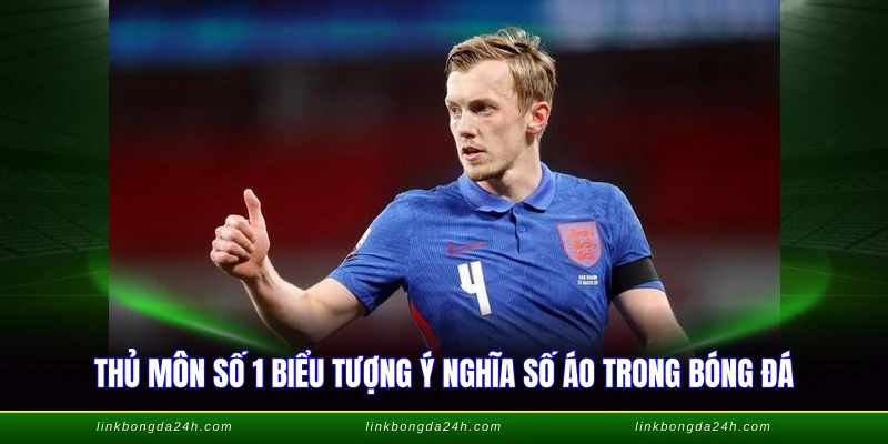 Thủ môn số 1 biểu tượng ý nghĩa số áo trong bóng đá